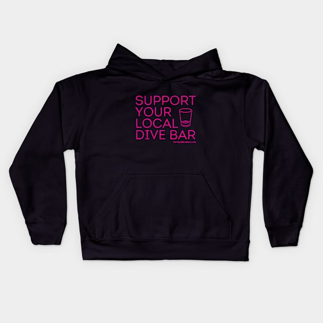 Support Your Local Dive Bar Magenta Letters Kids Hoodie by Support Your Local Dive Bar